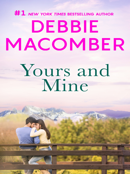 Title details for Yours and Mine by Debbie Macomber - Available